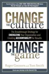9781591843610-1591843618-Change the Culture, Change the Game: The Breakthrough Strategy for Energizing Your Organization and Creating Accountability for Results