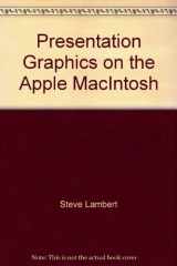 9780914845119-091484511X-Presentation graphics on the Apple Macintosh: How to use Microsoft Chart to create dazzling graphics for professional and corporate applications