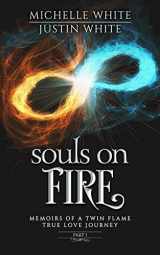 9781735082912-1735082910-Souls on Fire: Memoirs of a Twin Flame True Love Journey (Part 1)