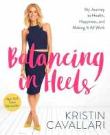 9781623366384-1623366380-Balancing in Heels: My Journey to Health, Happiness, and Making it all Work