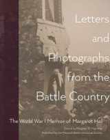 9781936520077-1936520079-Letters and Photographs from the Battle Country: The World War I Memoir of Margaret Hall