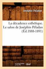 9782012680487-2012680488-La Décadence Esthétique. Le Salon de Joséphin Péladan (Éd.1888-1891) (Litterature) (French Edition)