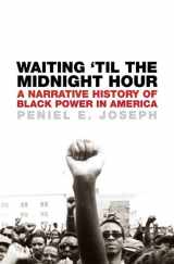9780805075397-0805075399-Waiting 'Til the Midnight Hour: A Narrative History of Black Power in America