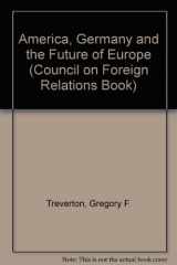 9780691000770-0691000778-America, Germany, and the Future of Europe (Princeton Legacy Library, 213)