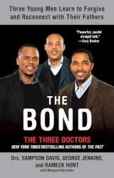 9781594483301-1594483302-The Bond: Three Young Men Learn to Forgive and Reconnect with Their Fathers