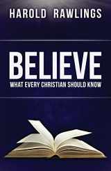 9780982761656-0982761651-Believe:  What Every Christian Should Know
