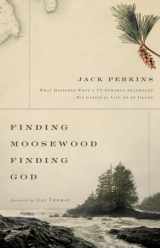 9780310318255-0310318254-Finding Moosewood, Finding God: What Happened When a TV Newsman Abandoned His Career for Life on an Island