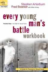 9781578567577-1578567572-Every Young Man's Battle Workbook: Practical Help in the Fight for Sexual Purity