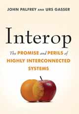 9780465021970-0465021972-Interop: The Promise and Perils of Highly Interconnected Systems