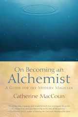 9781590306871-1590306872-On Becoming an Alchemist: A Guide for the Modern Magician
