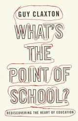 9781851686032-1851686037-What's the Point of School?: Rediscovering the Heart of Education
