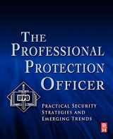 9781856177467-1856177467-The Professional Protection Officer: Practical Security Strategies and Emerging Trends