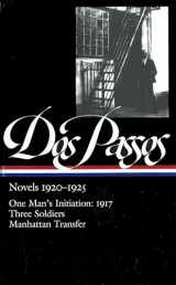 9781931082396-1931082391-Dos Passos: Novels 1920-1925: One Man's Initiation: 1917, Three Soldiers, Manhattan Transfer (The Library of America)