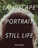 9781910350874-1910350877-Tacita Dean: Landscape, Portrait, Still Life