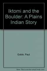 9780531083604-0531083608-Iktomi and the Boulder: A Plains Indian Story