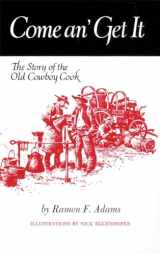 9780806110134-0806110139-Come An’ Get It: The Story of the Old Cowboy Cook