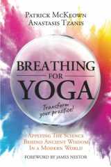 9781909410336-1909410330-Breathing For Yoga: Applying The Science Behind Ancient Wisdom In A Modern World