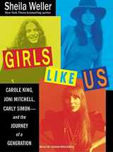 9781400106493-1400106494-Girls Like Us: Carole King, Joni Mitchell, Carly Simon---and the Journey of a Generation