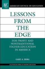 9780275982584-0275982580-Lessons from the Edge: For-Profit and Nontraditional Higher Education in America (The ACE Series on Higher Education)