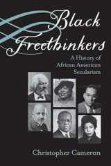 9780810140783-0810140780-Black Freethinkers: A History of African American Secularism (Critical Insurgencies)