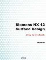 9781729722244-1729722245-Siemens NX 12 Surface Design: A Step by Step Guide
