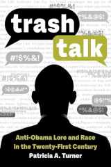 9780520389243-0520389247-Trash Talk: Anti-Obama Lore and Race in the Twenty-First Century