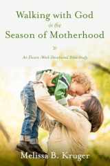 9781601426505-160142650X-Walking with God in the Season of Motherhood: An Eleven-Week Devotional Bible Study