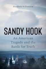 9781524746575-1524746576-Sandy Hook: An American Tragedy and the Battle for Truth