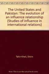 9780030504716-0030504716-The United States and Pakistan: The evolution of an influence relationship (Studies of influence in international relations)