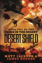 9781737802051-1737802058-Desert Shield (Crisis in the Desert)