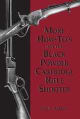 9781879356658-1879356651-More How-To's for the Black Powder Cartridge Rifle Shooter