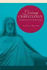 9780271027647-0271027649-Living Christianly: Kierkegaard's Dialectic of Christian Existence