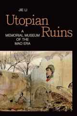 9781478010180-1478010185-Utopian Ruins: A Memorial Museum of the Mao Era (Sinotheory)