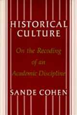 9780520064539-0520064534-Historical Culture: On the Recoding of an Academic Discipline