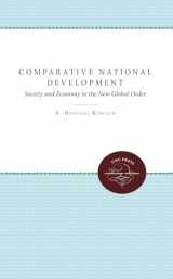 9780807844502-0807844500-Comparative National Development: Society and Economy in the New Global Order