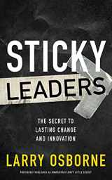 9781536614428-1536614424-Sticky Leaders: The Secret to Lasting Change and Innovation