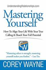9781387595433-1387595431-Mastering Yourself, How To Align Your Life With Your True Calling & Reach Your Full Potential