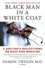 9781250105042-1250105048-Black Man in a White Coat: A Doctor's Reflections on Race and Medicine
