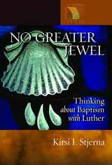 9780806680088-0806680083-No Greater Jewel: Thinking about Baptism with Luther (Lutheran Voices)