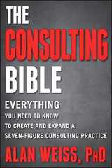 9780470928080-0470928085-The Consulting Bible: Everything You Need to Know to Create and Expand a Seven-Figure Consulting Practice