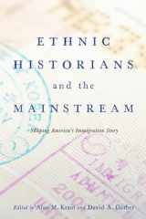9780813562247-0813562244-Ethnic Historians and the Mainstream: Shaping America's Immigration Story