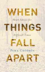 9781611803891-1611803896-When Things Fall Apart: Heart Advice for Difficult Times