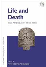 9780567699329-0567699323-Life and Death: Social Perspectives on Biblical Bodies (The Hebrew Bible in Social Perspective)