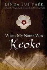 9780547722399-0547722397-When My Name Was Keoko