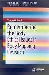 9783319498607-3319498606-Remembering the Body: Ethical Issues in Body Mapping Research (SpringerBriefs in Anthropology)
