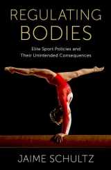 9780197616499-0197616496-Regulating Bodies: Elite Sport Policies and Their Unintended Consequences