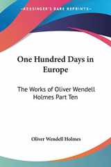 9781417929030-1417929030-One Hundred Days in Europe: The Works of Oliver Wendell Holmes Part Ten