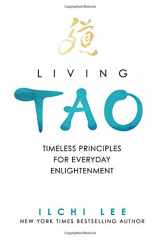 9781935127833-1935127837-Living Tao: Timeless Principles for Everyday Enlightenment