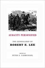 9780807162323-0807162329-Audacity Personified: The Generalship of Robert E. Lee