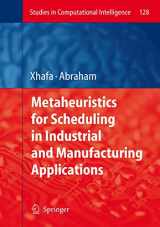 9783540789840-3540789847-Metaheuristics for Scheduling in Industrial and Manufacturing Applications (Studies in Computational Intelligence, 128)